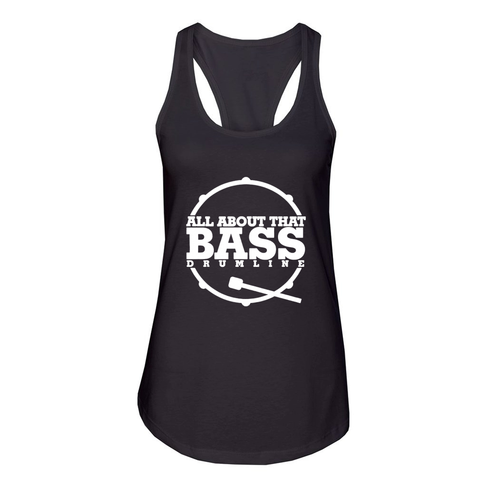 ALL ABOUT THAT BASS DRUMLINE Women's Racerback Tank