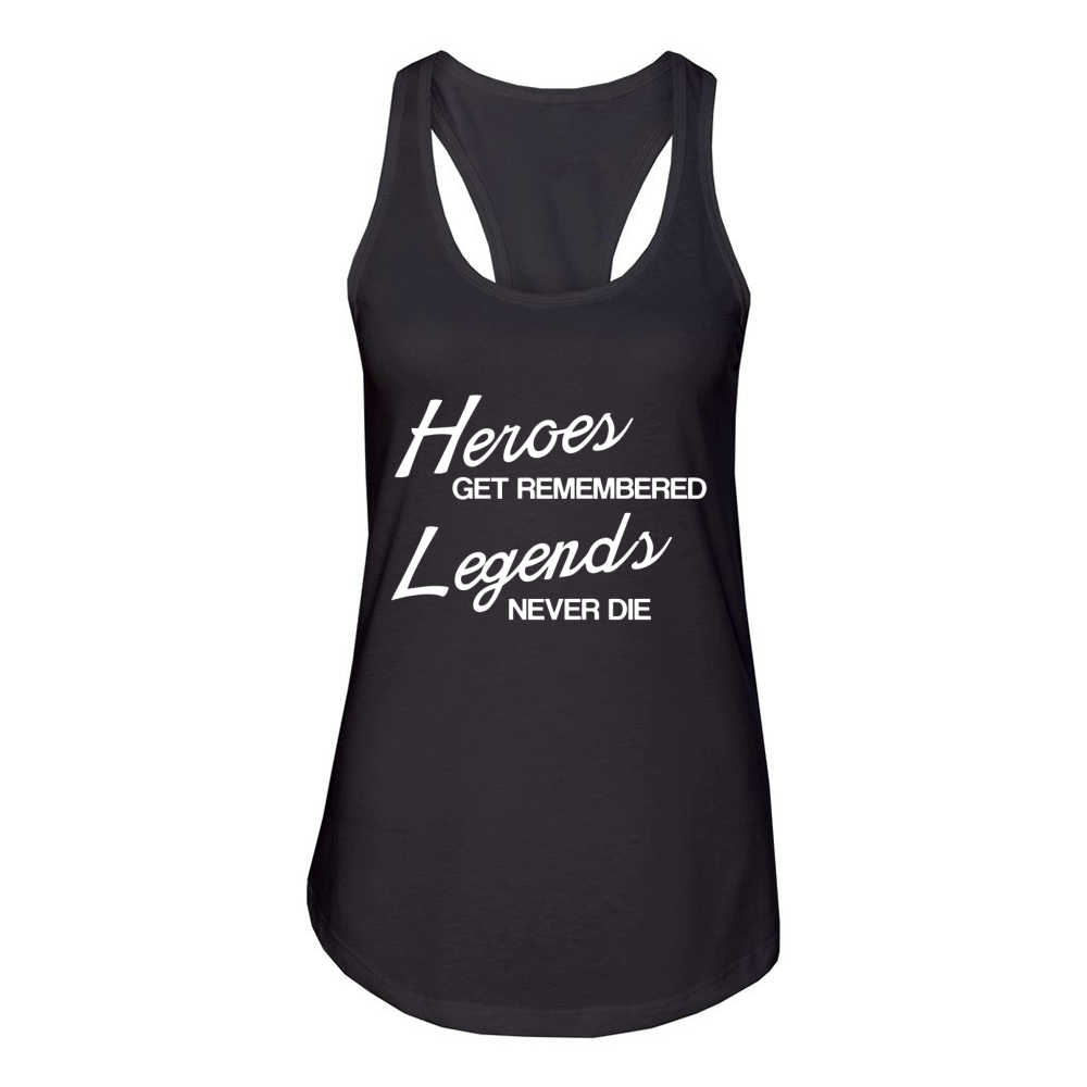 Heroes Get Remembered Legends Never Die Women's Racerback Tank