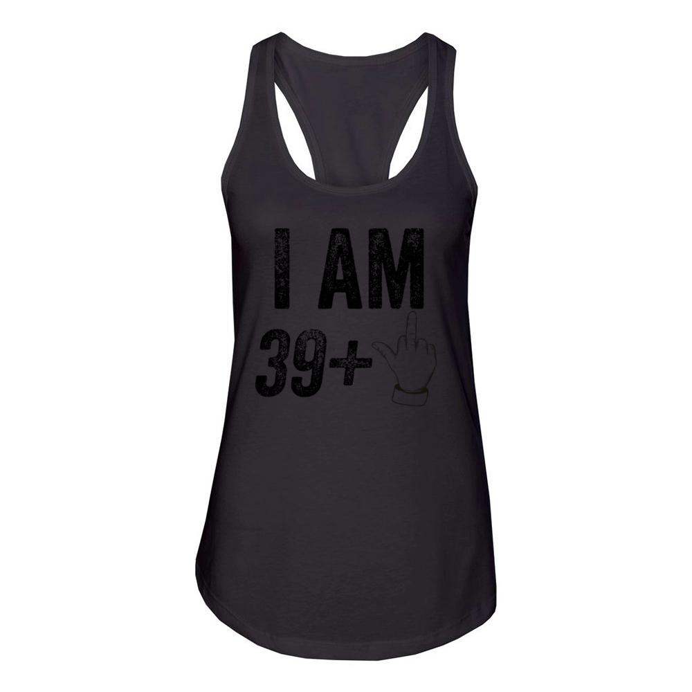 I am 39 plus 1 funny 40th birthday saying Women's Racerback Tank
