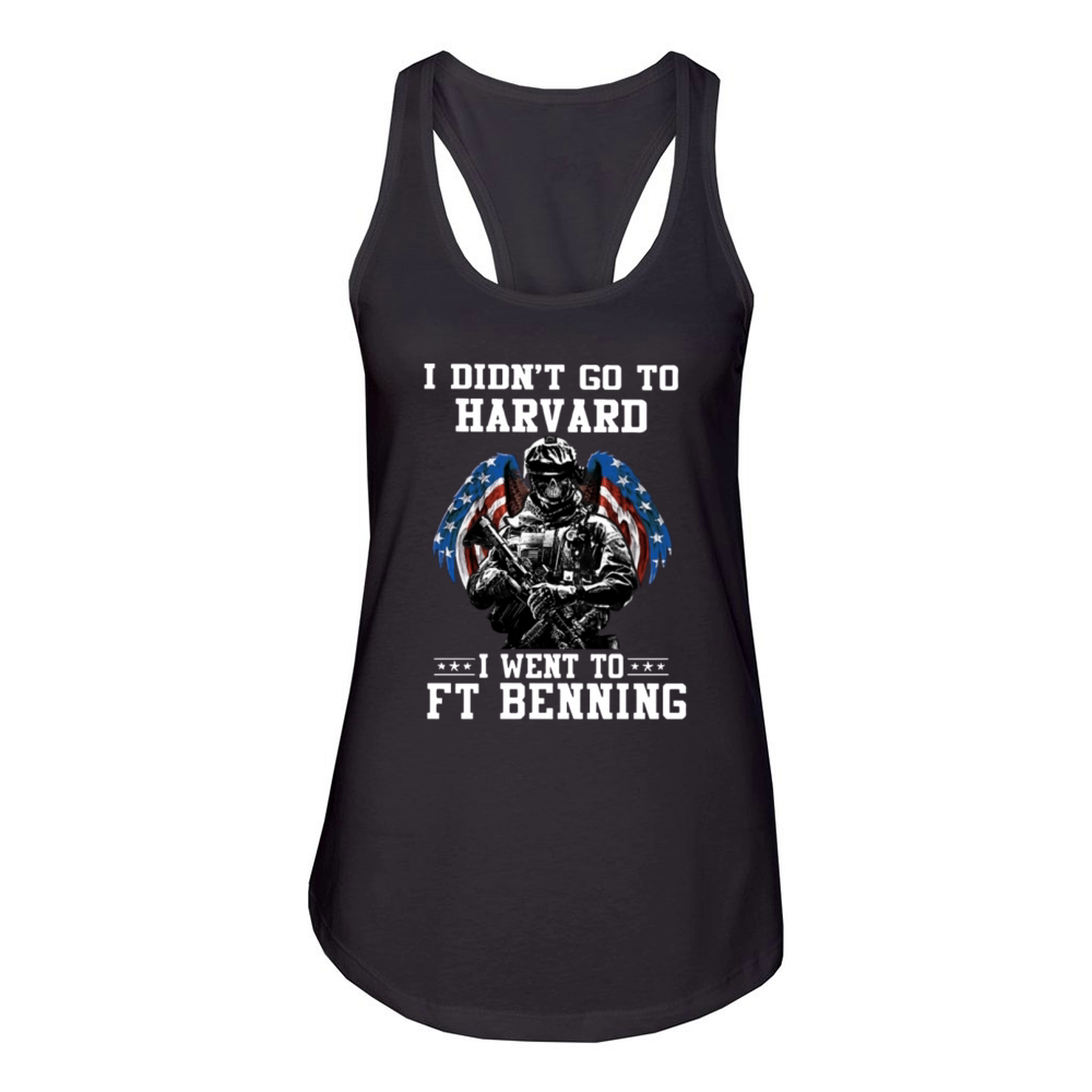I didnt go to harvard I went to FT Benning shirt Women's Racerback Tank