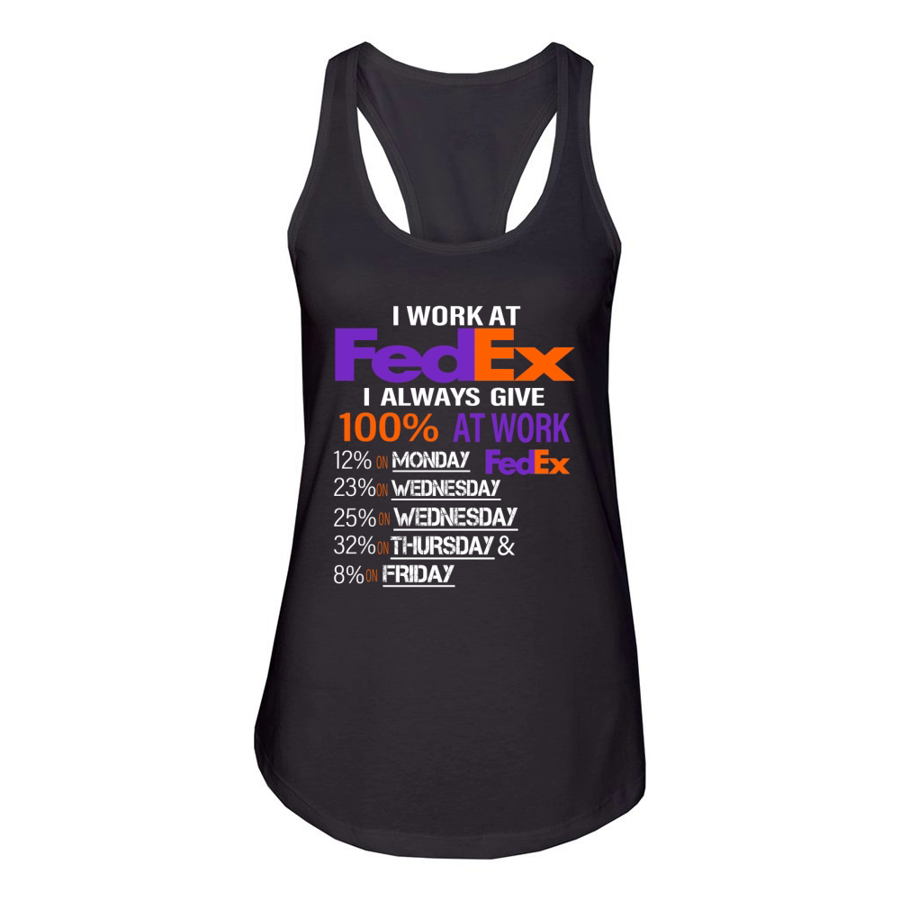 I Work At FedEx I Always Give 100% At Work Women's Racerback Tank