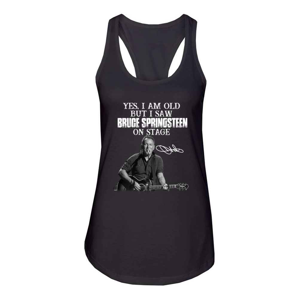 Official Yes I am old but I saw Bruce Springsteen on stage signature Women's Racerback Tank