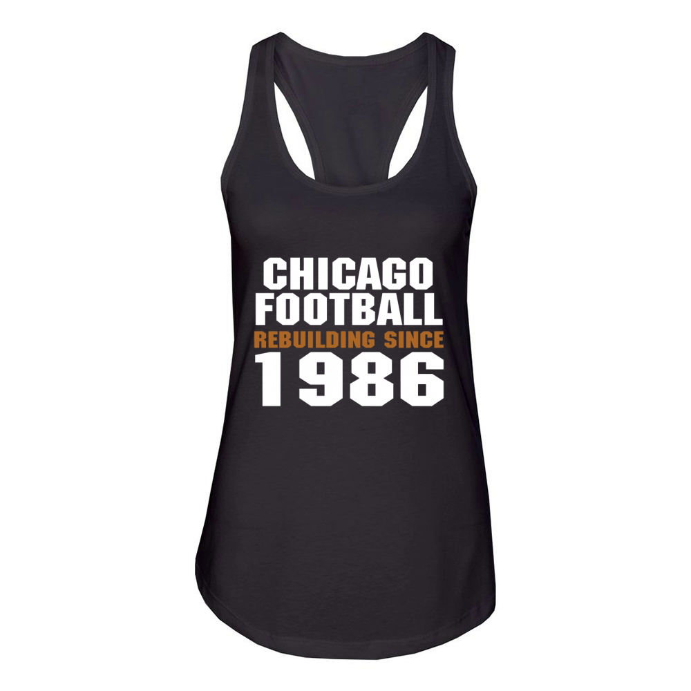 Chicago Football Rebuilding Since 1986 Women's Racerback Tank