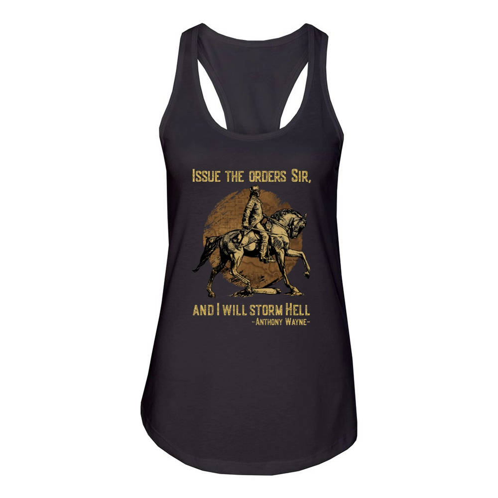 Issue The Orders Sir And I Will Storm Hell Anthony Wayne Horse Women's Racerback Tank