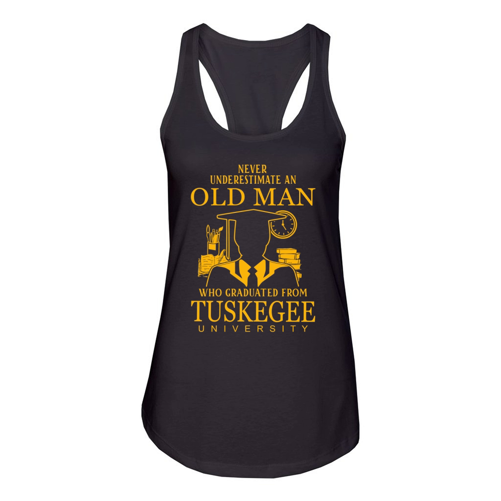 Never underestimate an old man who graduated from Tuskegee University Women's Racerback Tank