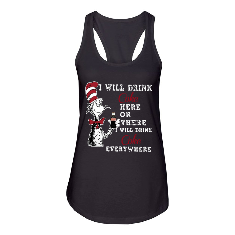 I will drink Coke here or there I will drink Coke everywhere Women's Racerback Tank