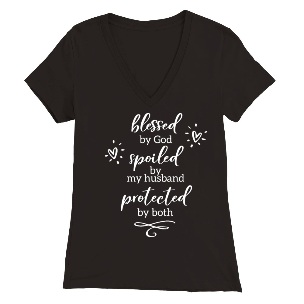 blessed by god spiled by my husband protected by b Premium Womens V-Neck T-shirt
