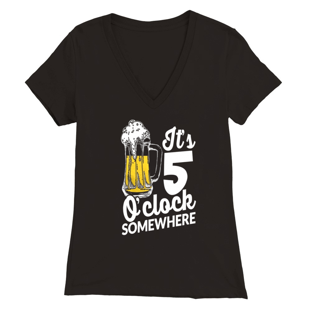 It's 5 O'clock somewhere t-shirt Premium Womens V-Neck T-shirt