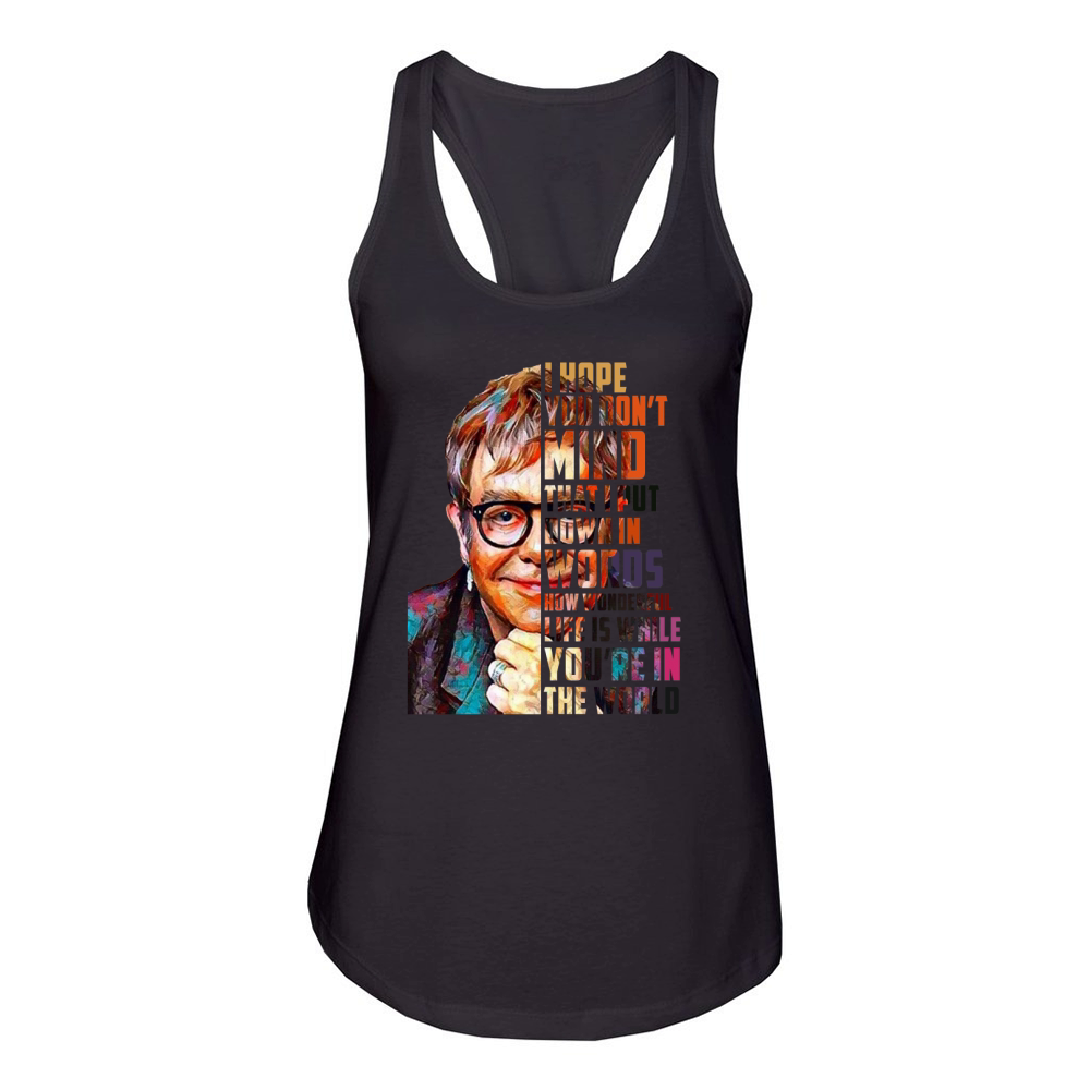 Elton John How Wonderful Life Is While You’re In The World shirt Women's Racerback Tank
