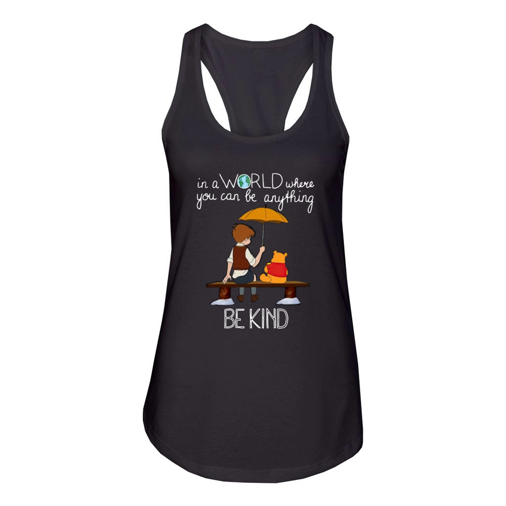 Winnie The Pooh In A World Where You Can Be Anything Be Kind shirt Women's Racerback Tank