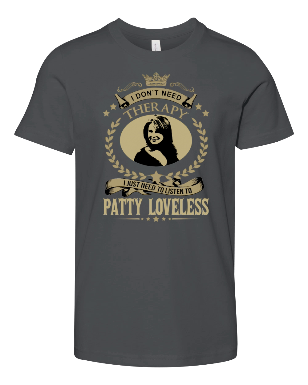 I Dont Need Therapy I Just Need To Listen To PATTY LOVELESS Youth Unisex Jersey Tee