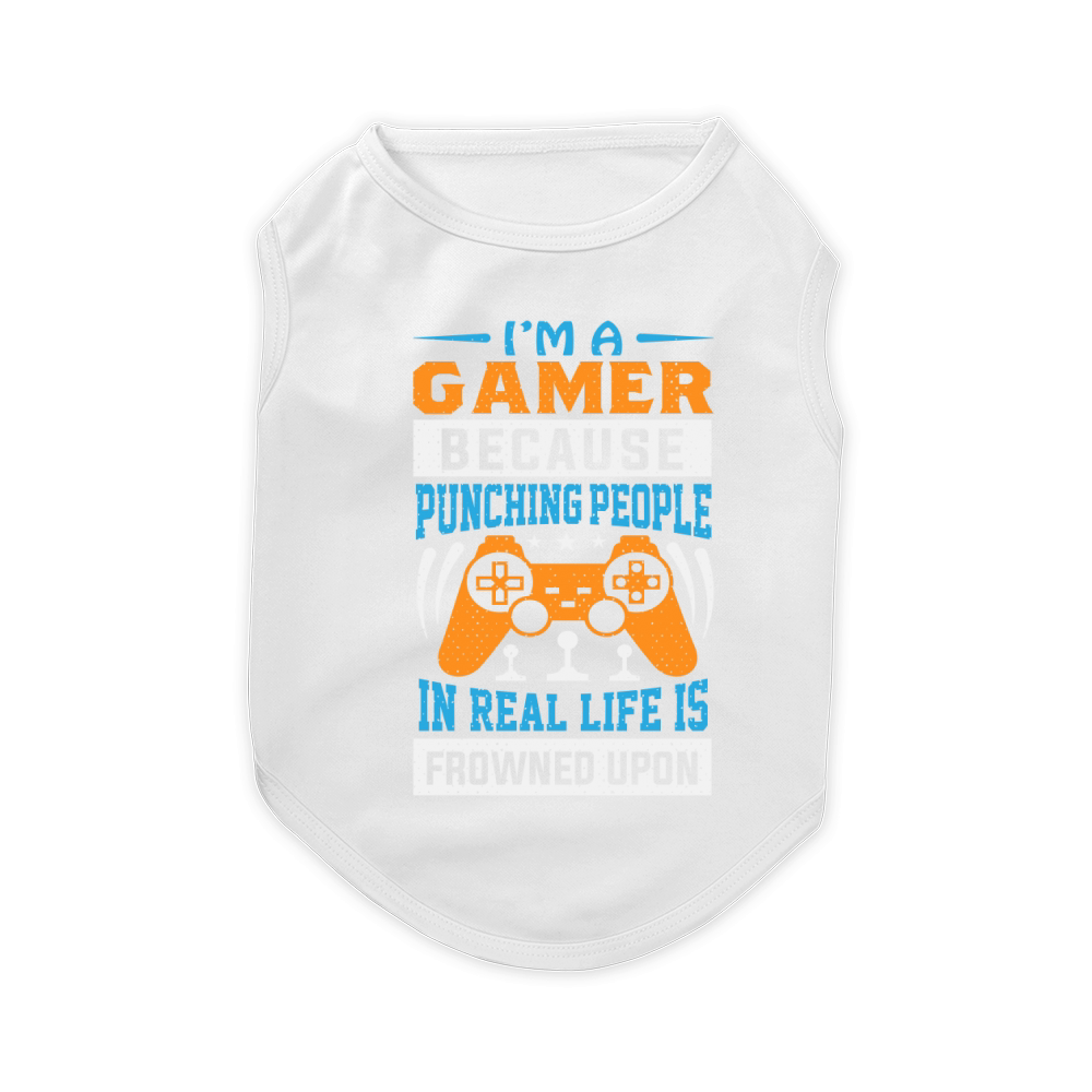 I'm a gamer because punching people in real life is frowned upon Pet T-Shirt
