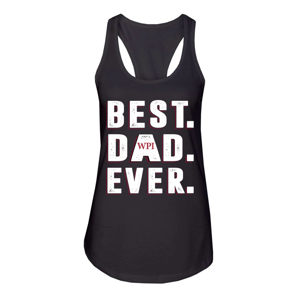 Best Dad Ever Worcester Polytechnic Institute University Best Gift Parents Day Women's Racerback Tank