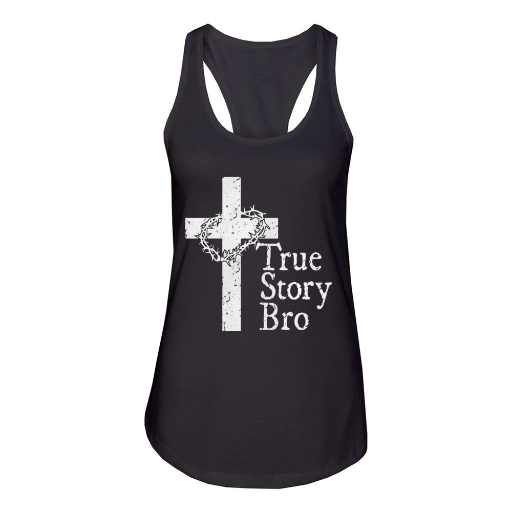 True Story Bro T Shirt for Christians who Love Jesus Women's Racerback Tank