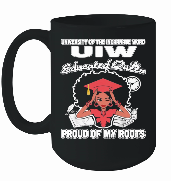 University of the incarnate word uiw educated queen proud of my roots Ceramic Mug
