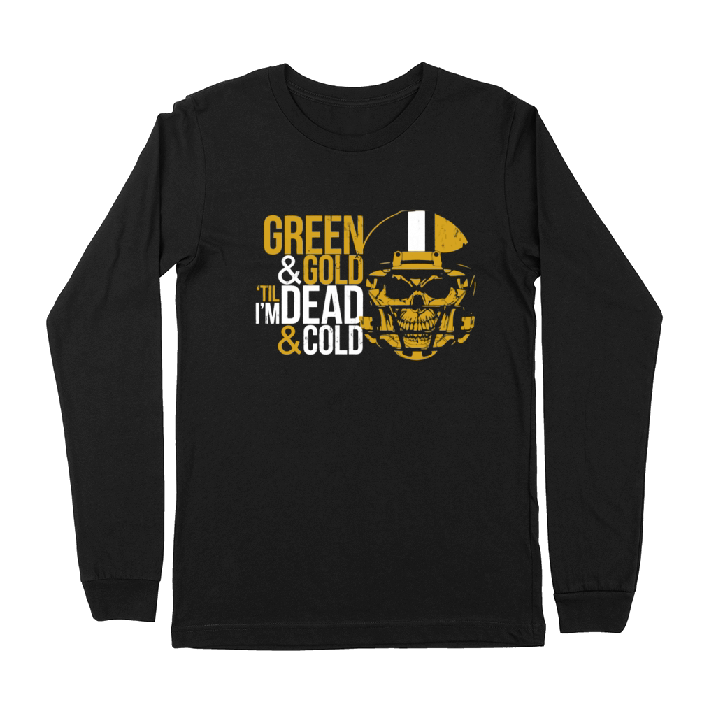 GREEN &amp;amp; GOLD 'TIL I'M DEAD &amp;amp; COLD T-Shirt Premium Long Sleeve