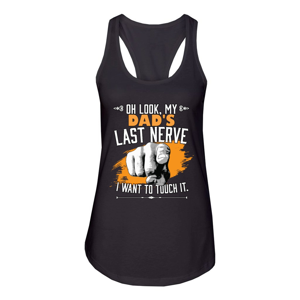 Look My Dad's Last Nerve Funny Kids Father's Day Women's Racerback Tank