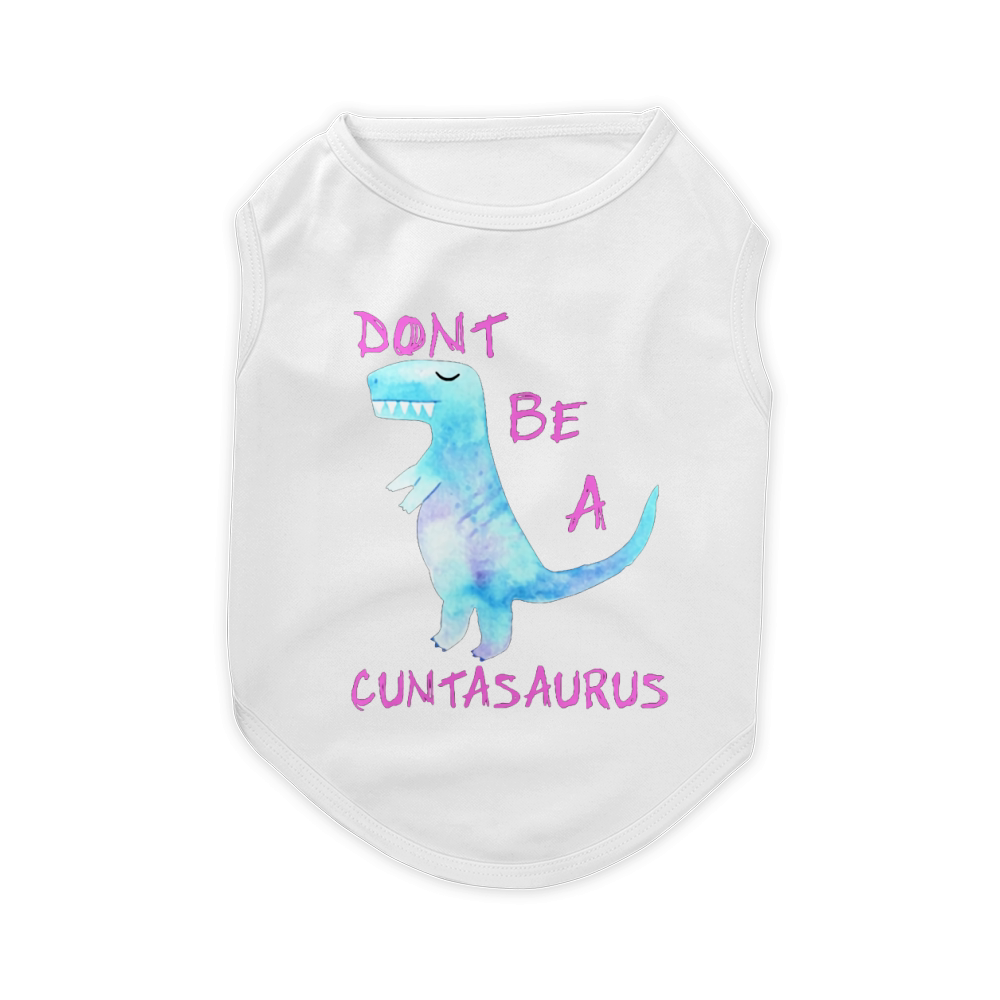 Don't Be A Cuntasaurus T Shirt Pet T-Shirt
