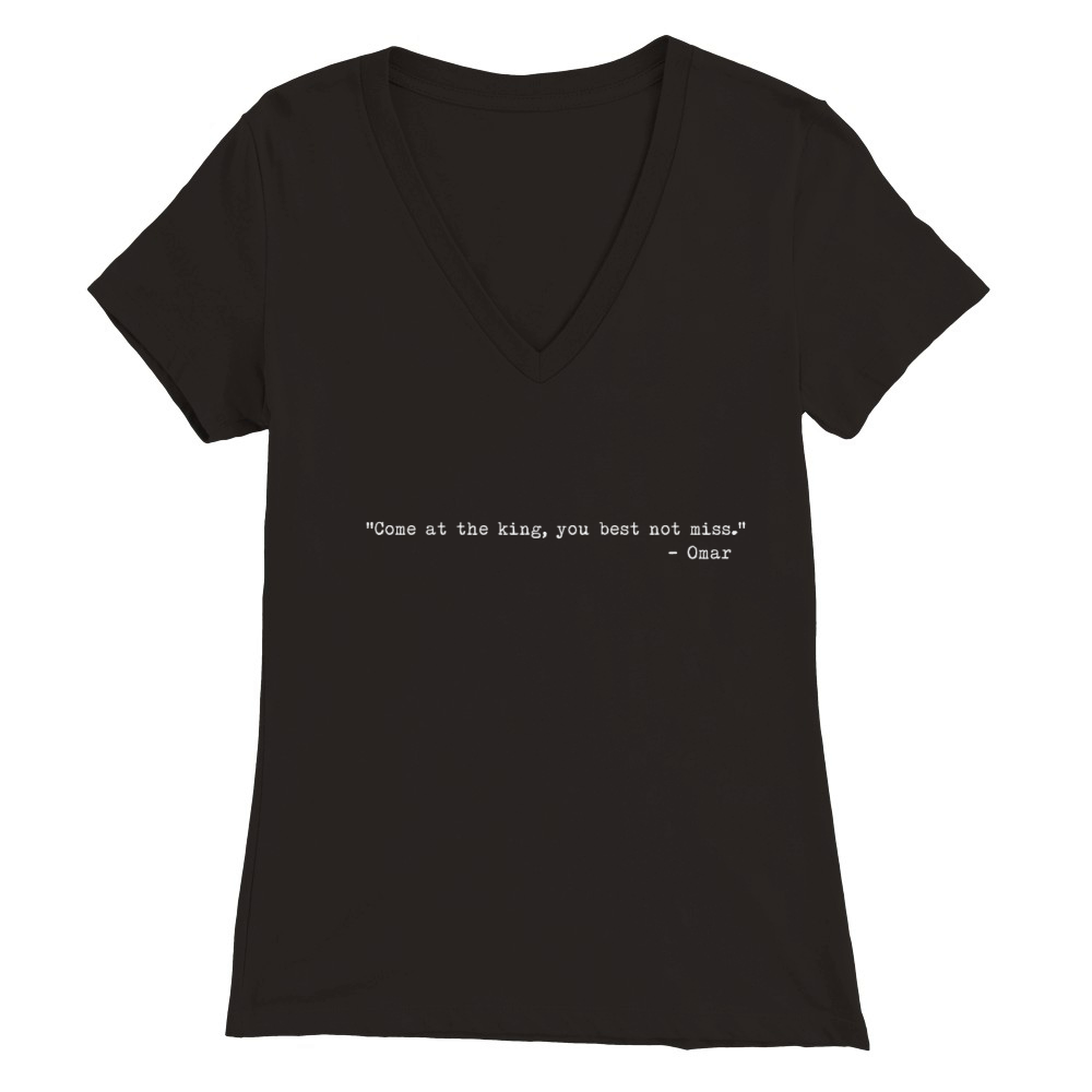 The Wire - “come At The King You Best Not Miss ” Premium Womens V-Neck T-shirt