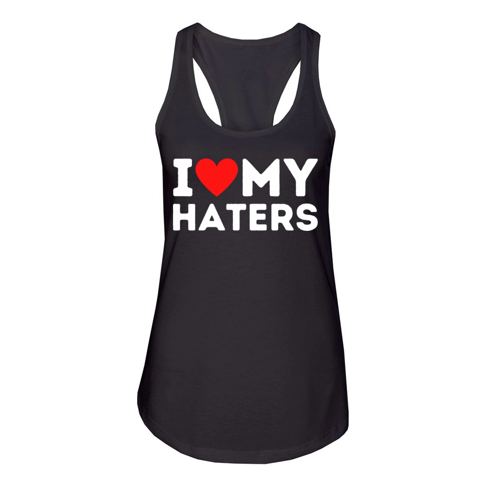 I Love My Haters I Heart Haters Love Haters Funny Women's Racerback Tank