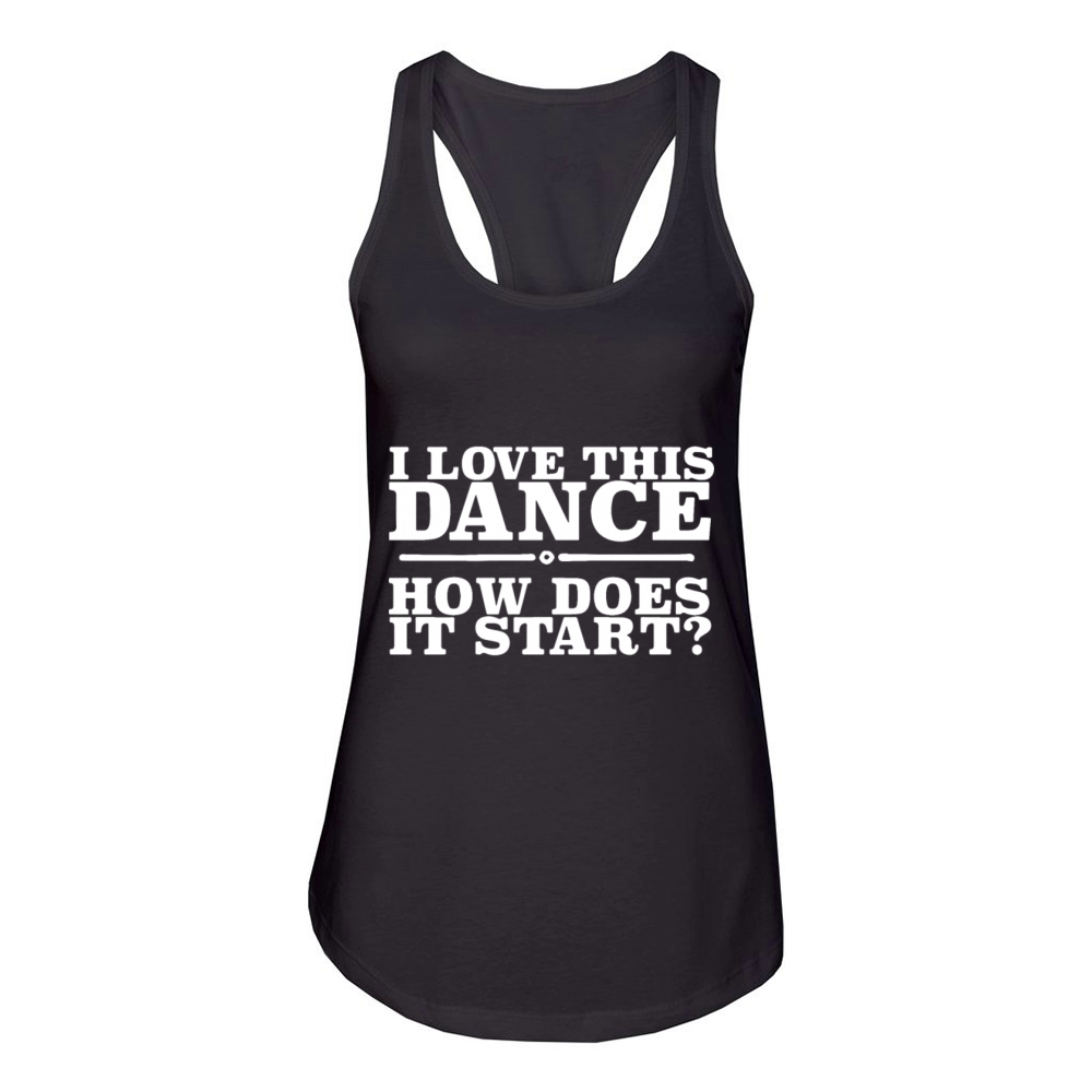 I love this dance how does i start dance Women's Racerback Tank