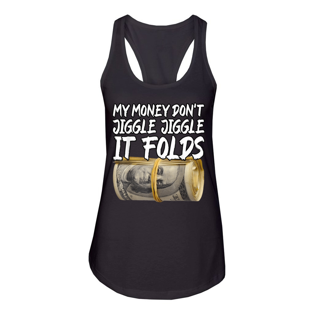 My Money Don't Jiggle Jiggle It Folds Trendy Meme Women's Racerback Tank