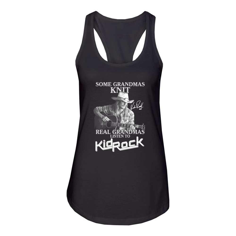 Some Grandmas Knit Real Grandmas Listen To Kid Rock Signature Women's Racerback Tank