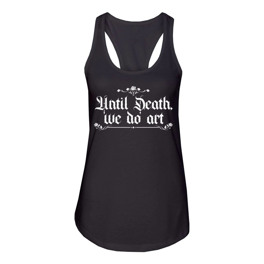 Until Death We Do Art Funny Art Maker Gothic Women's Racerback Tank