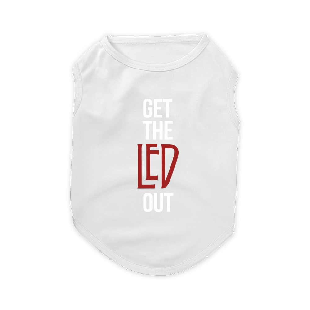 Get The Led Out T-Shirt Pet T-Shirt