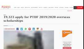 
							         19,323 apply for PTDF 2019/2020 overseas scholarships – Punch ...								  
							    