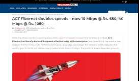 
							         ACT Fibernet doubles speeds – now 10 Mbps @ Rs. 650, 40 Mbps ...								  
							    
