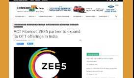 
							         ACT Fibernet, ZEE5 partner to expand its OTT offerings in India ...								  
							    
