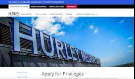
							         Apply for Privileges - Hurley Medical Center								  
							    