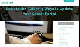 
							         Back to the Future: 4 Ways to Update Your Career Portal - Aberdeen								  
							    