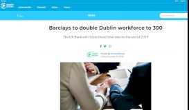 
							         Barclays to double Dublin workforce to 300 - Careers Portal								  
							    