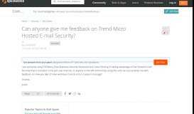 
							         Can anyone give me feedback on Trend Micro Hosted E-mail Security ...								  
							    