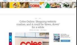 
							         Coles Online: Shopping website crashes, and it could be 'down, down ...								  
							    