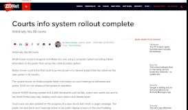 
							         Courts info system rollout complete | ZDNet								  
							    