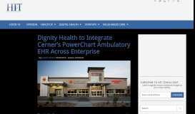 
							         Dignity Health to Integrate Cerner's PowerChart Ambulatory EHR ...								  
							    