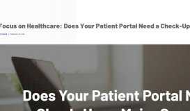 
							         Focus on Healthcare: Does Your Patient Portal Need a Check-Up or ...								  
							    