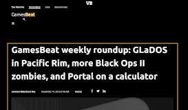 
							         GamesBeat weekly roundup: GLaDOS in Pacific Rim, more Black Ops ...								  
							    