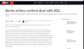 
							         Genie strikes content deal with AOL | ZDNet								  
							    
