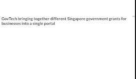 
							         GovTech bringing together different Singapore government grants for ...								  
							    