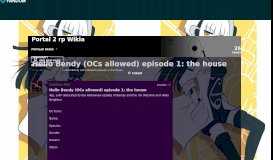 
							         Hello Bendy (OCs allowed) episode 1: the house | Portal 2 rp Wikia ...								  
							    
