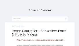 
							         Home Controller - Subscriber Portal & How to Videos - Answer Center								  
							    
