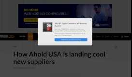 
							         How Ahold USA is landing cool new suppliers - Digital Commerce 360								  
							    