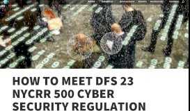 
							         How to Meet DFS 23 NYCRR 500 Cyber Security Regulation								  
							    