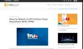 
							         How to Watch truTV Online From Anywhere With VPNs.								  
							    