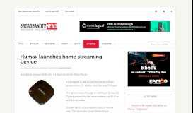 
							         Humax launches home streaming device - Broadband TV News								  
							    