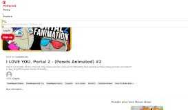 
							         I LOVE YOU. Portal 2 - (Pewds Animated) #2 (+playlist) | PROSTO ...								  
							    